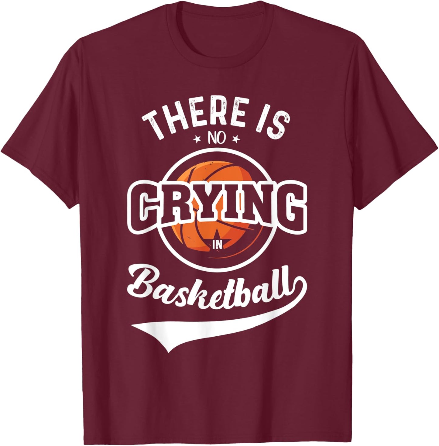 There Is No Crying In Basketball T-Shirt - T-Shirt | Maroon