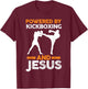 Powered by Kickboxing and Jesus T-Shirt - T-Shirt | Maroon