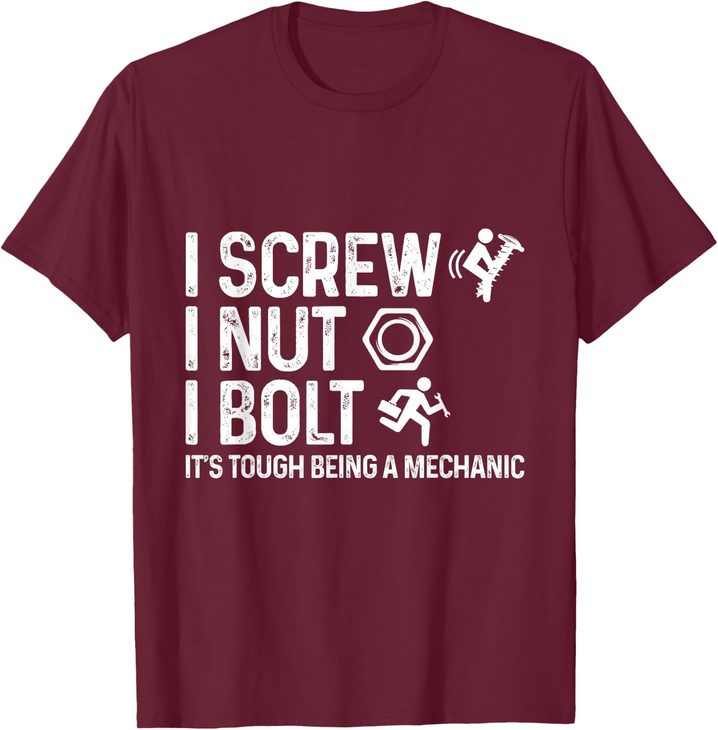I Screw I Nut I Bolt It's Tough Being A Mechanic Car Lover T-Shirt - T-Shirt | Maroon