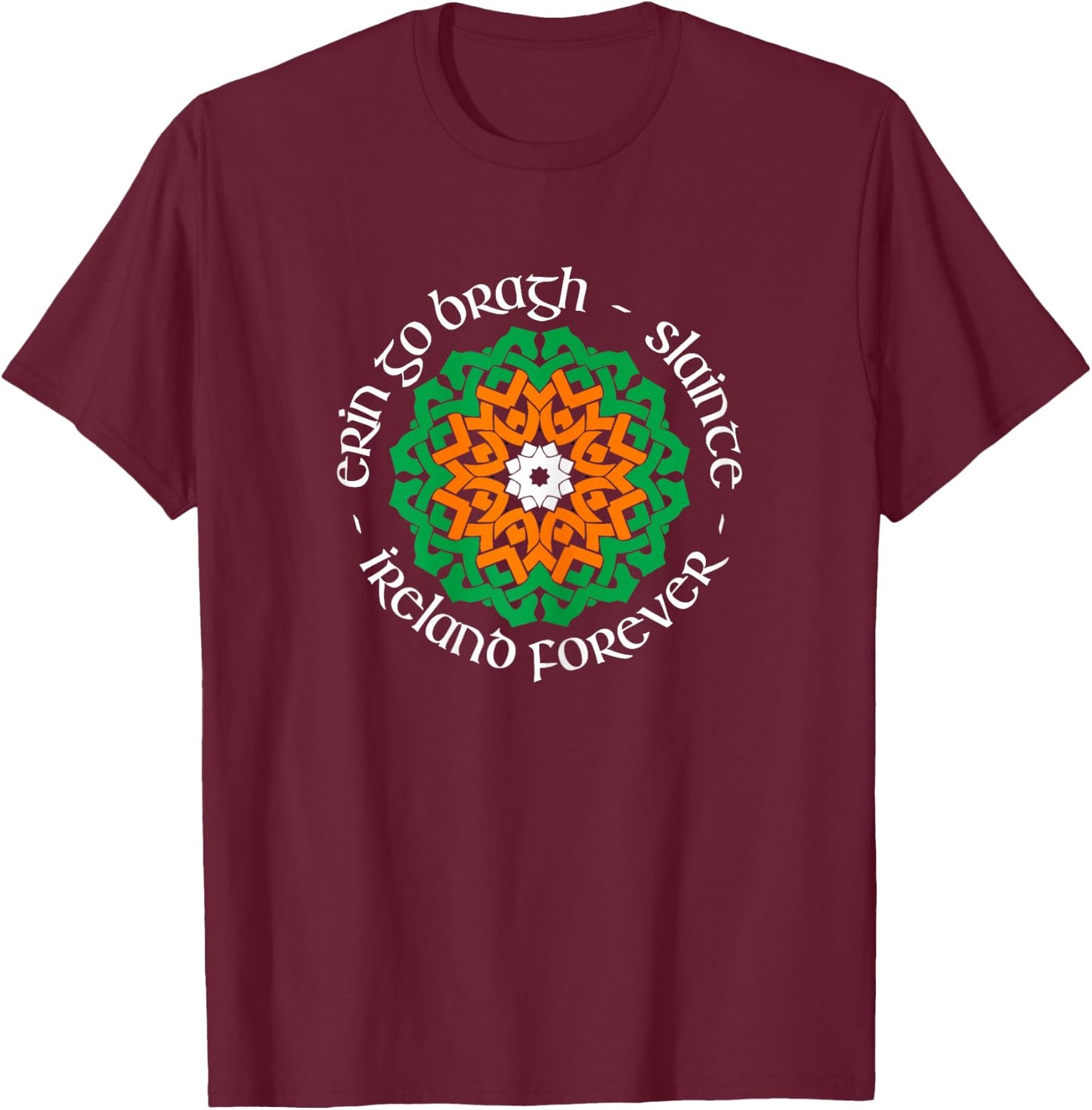 Ireland Forever - Erin Go Bragh - Slainte T-Shirt - T-Shirt | Maroon