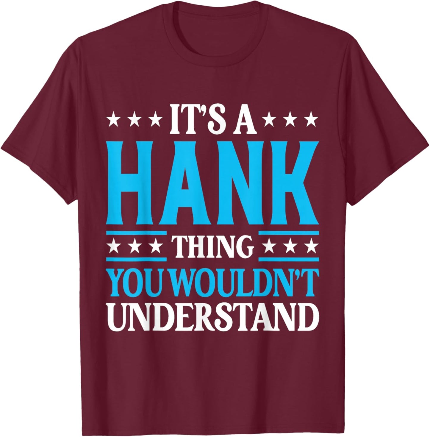 It's A Hank Thing Wouldn't Understand Personal Name Hank T-Shirt - T-Shirt | Maroon