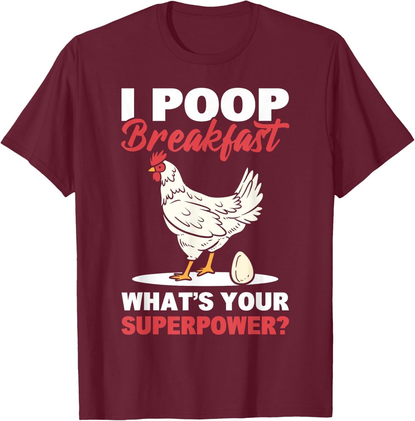I Poop Breakfast! What's Your Superpower? Chicken Farmer T-Shirt - T-Shirt | Maroon