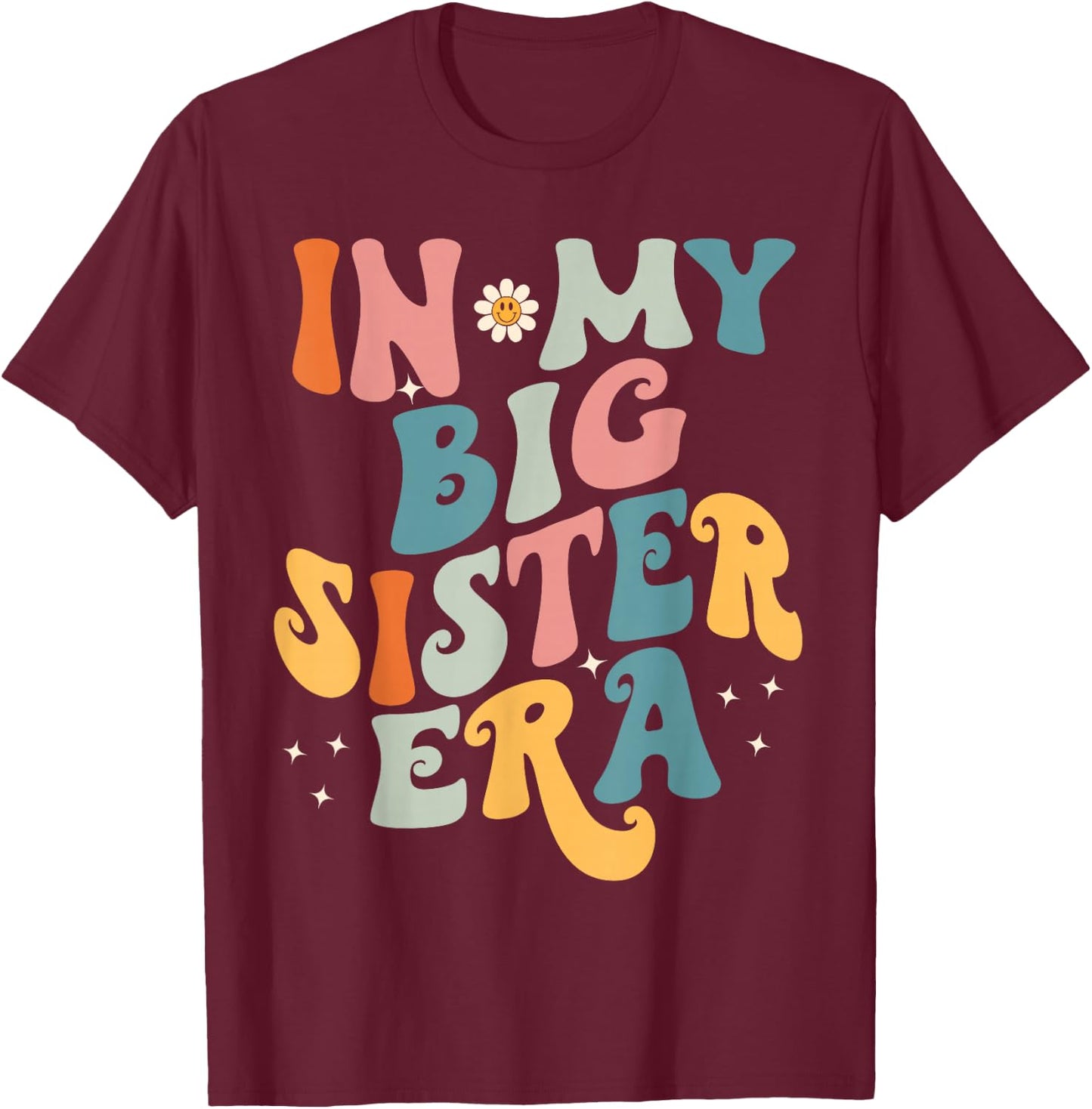 In My Big Sis Era Baby Kids Girls Women Big Sister T-Shirt - T-Shirt | Maroon