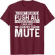 I didnt mean to push all your buttons i was looking for mute T-Shirt - T-Shirt | Maroon