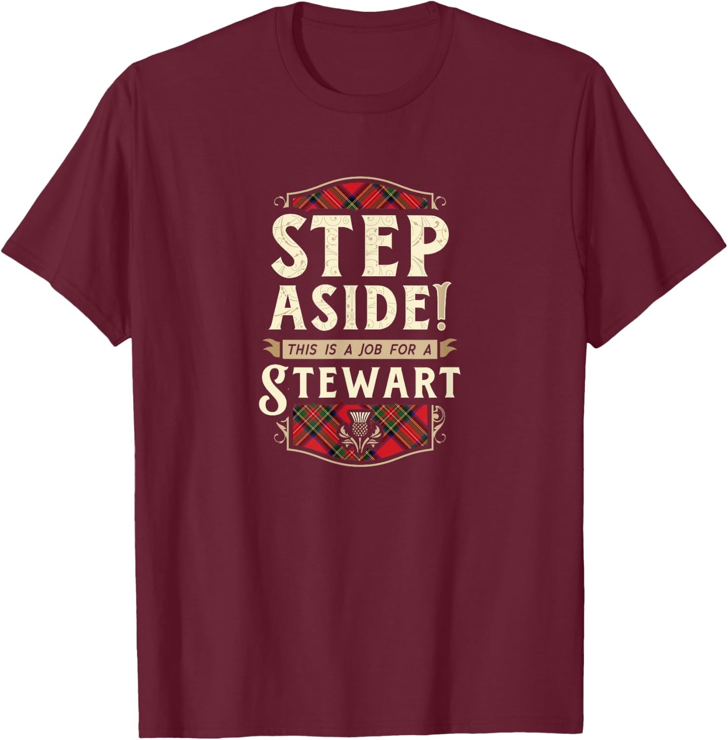 Funny Clan Stewart Step Aside Scottish Clan Tartan T-Shirt - T-Shirt | Maroon