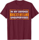 Funny Saying in My Defense I was Left Unsupervised Retro T-Shirt - T-Shirt | Maroon