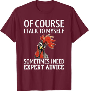 Of Course I Talk to Myself for Chicken Lover Farmer T-Shirt - T-Shirt | Maroon