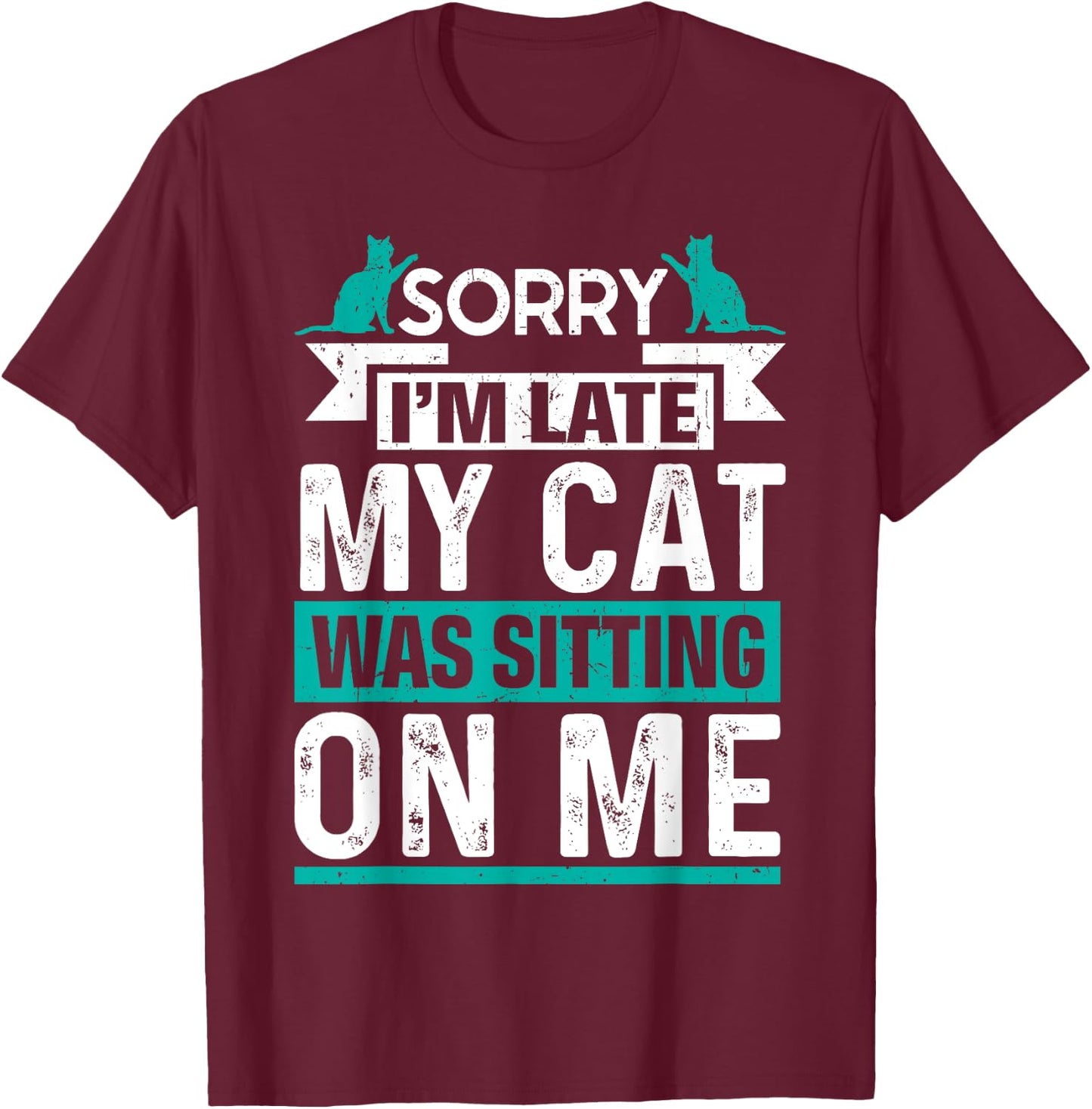 My Cat Was Sitting on Me Cat Owner Joke Funny Cat Lover T-Shirt - T-Shirt | Maroon