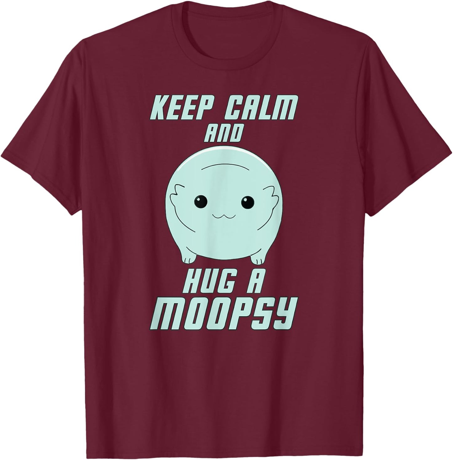 Keep Calm and Hug a Moopsy (Light Text) T-Shirt - T-Shirt | Maroon