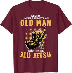 Never Underestimate An Old Man Training Brazilian Jiu Jitsu T-Shirt - T-Shirt | Maroon