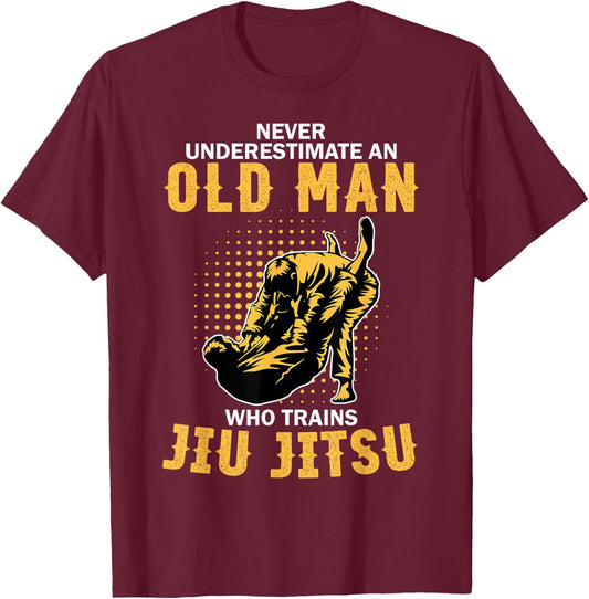 Never Underestimate An Old Man Training Brazilian Jiu Jitsu T-Shirt - T-Shirt | Maroon