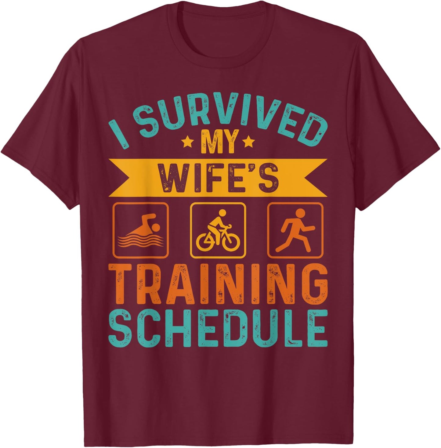 I Survived My Wife's Training Schedule Triathlon Lover Men T-Shirt - T-Shirt | Maroon