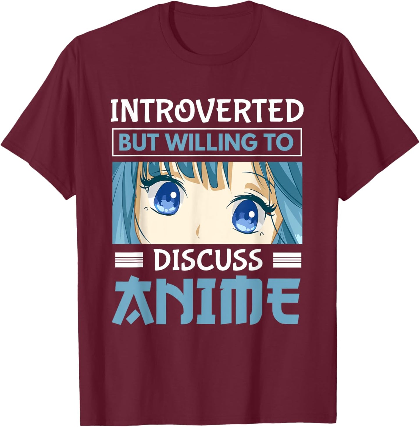 Japan Anime Manga Introverted But Willing To Discuss Anime T-Shirt - T-Shirt | Maroon