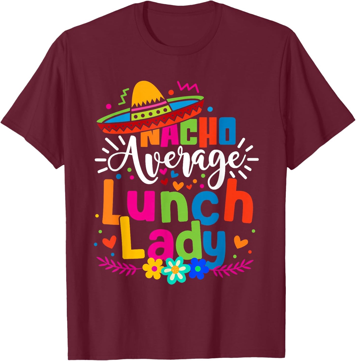 Nacho Average Lunch Lady Cinco de mayo Mexican Fiesta Women T-Shirt - T-Shirt | Maroon