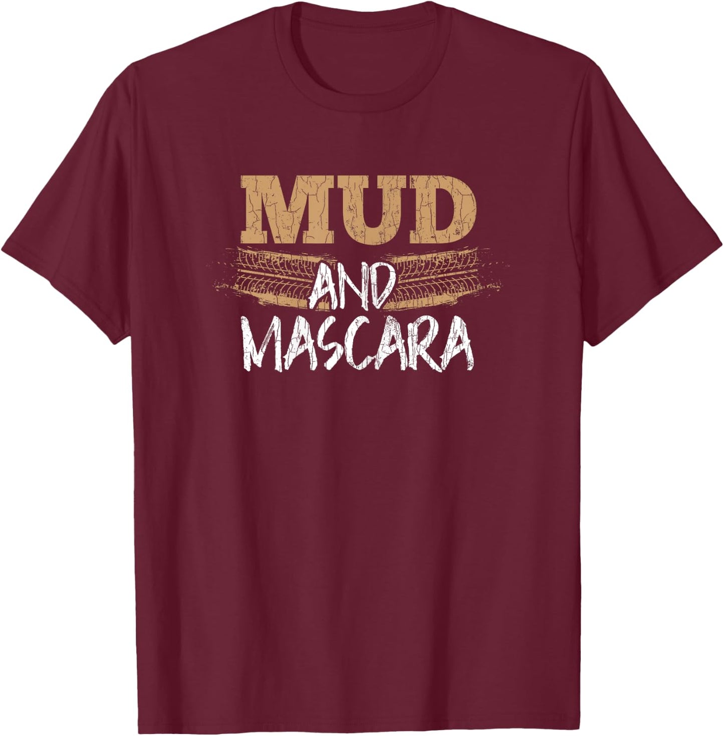 Mud And Mascara Funny Mudd Racing Bogging Mudding Graphic T-Shirt - T-Shirt | Maroon