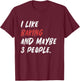 I Like Baking And Maybe 3 People Baker T-Shirt - T-Shirt | Maroon