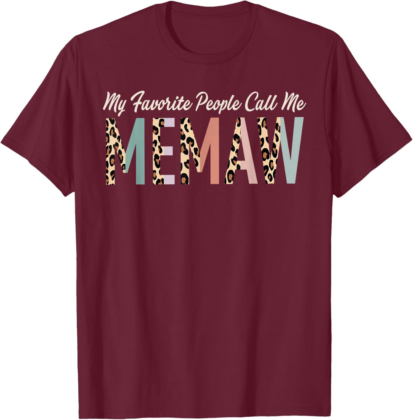 My Favorite People Call Me Memaw Gifts Leopard Mother's Day T-Shirt - T-Shirt | Maroon