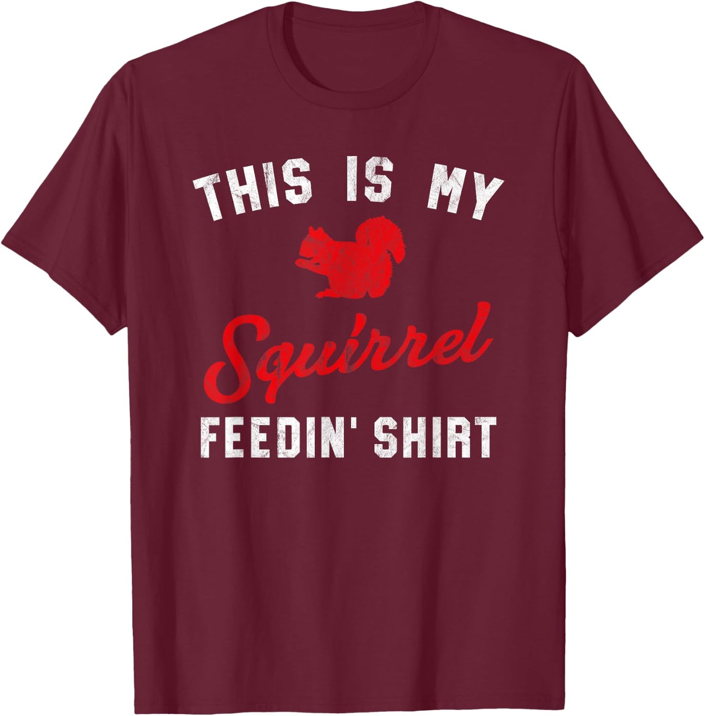 This Is My Squirrel Feedin Shirt Retro Women's Squirrel T-Shirt - T-Shirt | Maroon