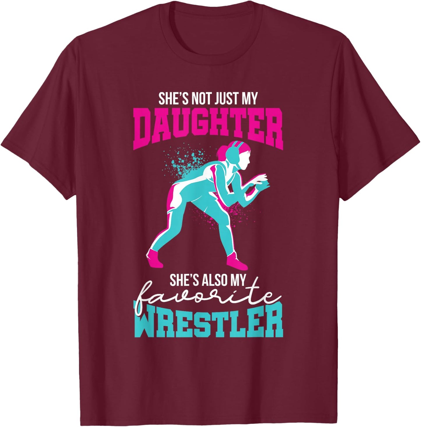 Cute Wrestling Daughter Favorite Wrestler Dad Mom T-Shirt - T-Shirt | Maroon