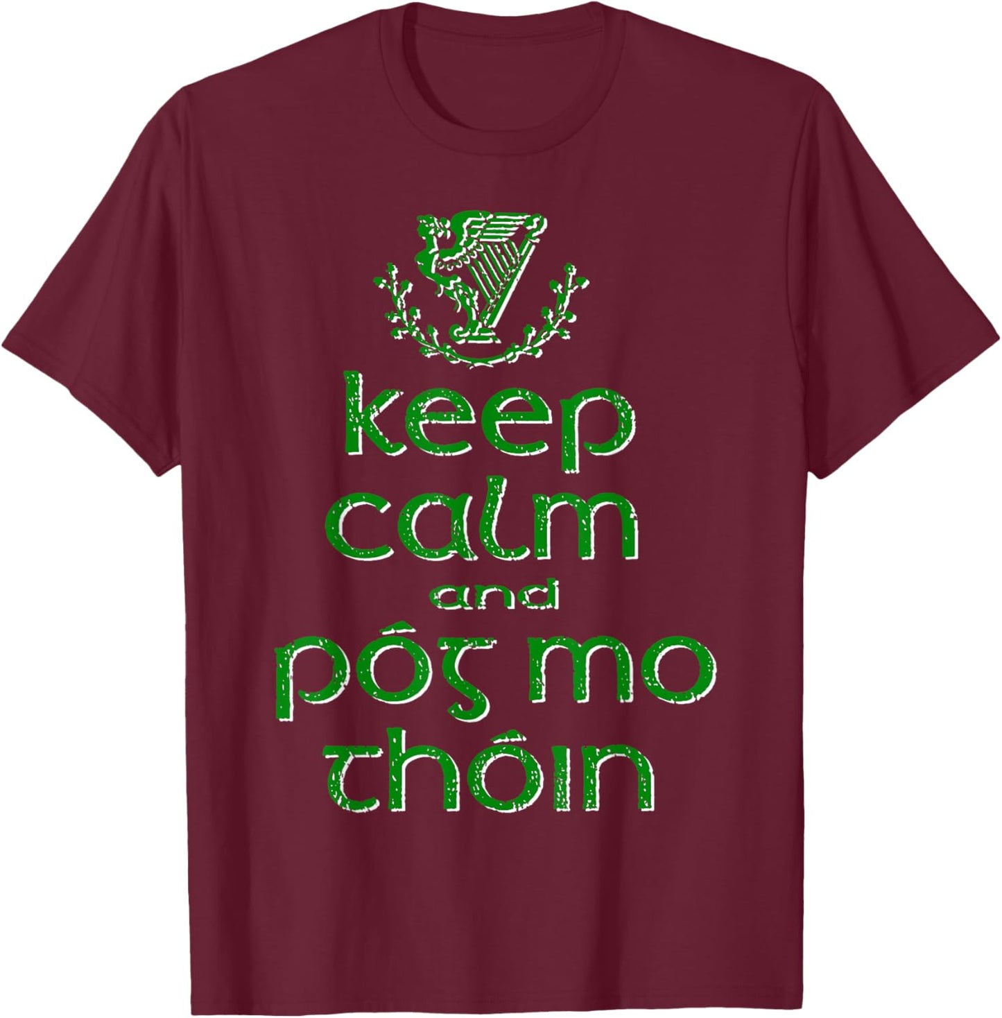 Keep Calm and Pog Mo Thoin St Patrick's Day Irish Funny T-Shirt - T-Shirt | Maroon