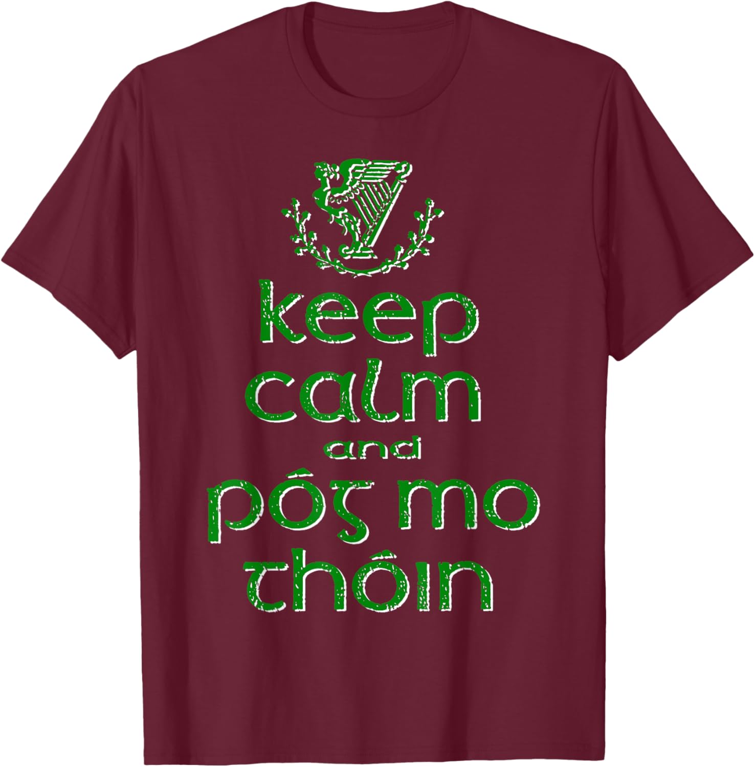 Keep Calm and Pog Mo Thoin St Patrick's Day Irish Funny T-Shirt - T-Shirt | Maroon