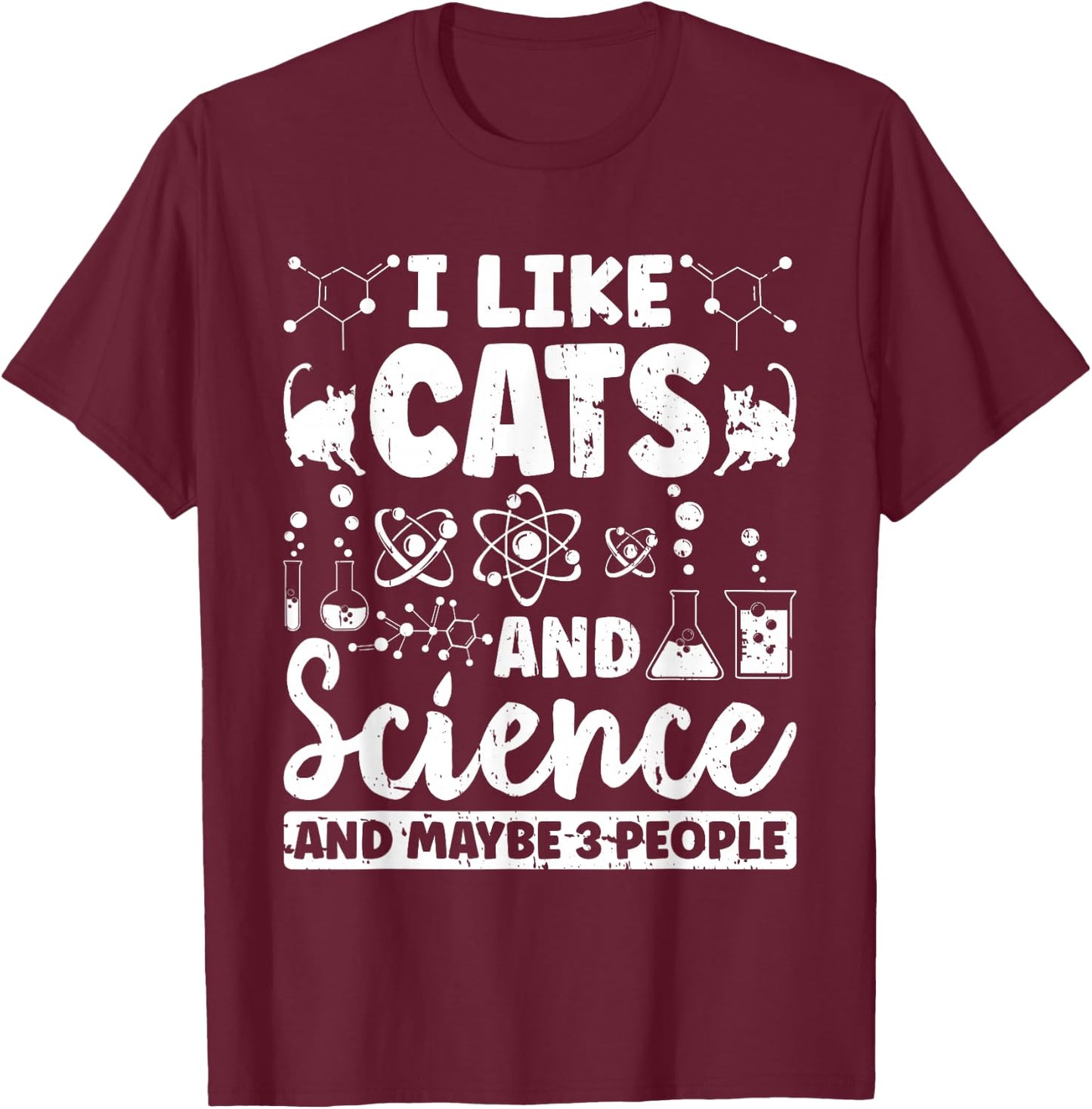 I Like Cats And Science And Maybe 3 People Chemistry Student T-Shirt - T-Shirt | Maroon