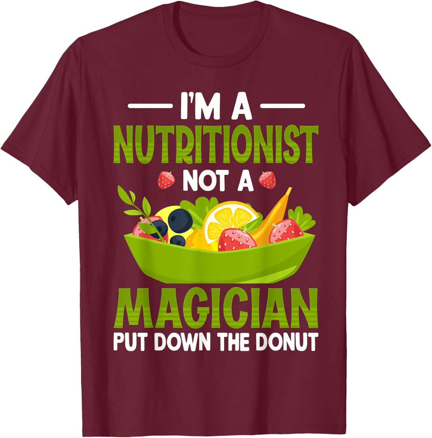 I'm a Nutritionist Not a Magician - Dietitian Nutritionist T-Shirt - T-Shirt | Maroon
