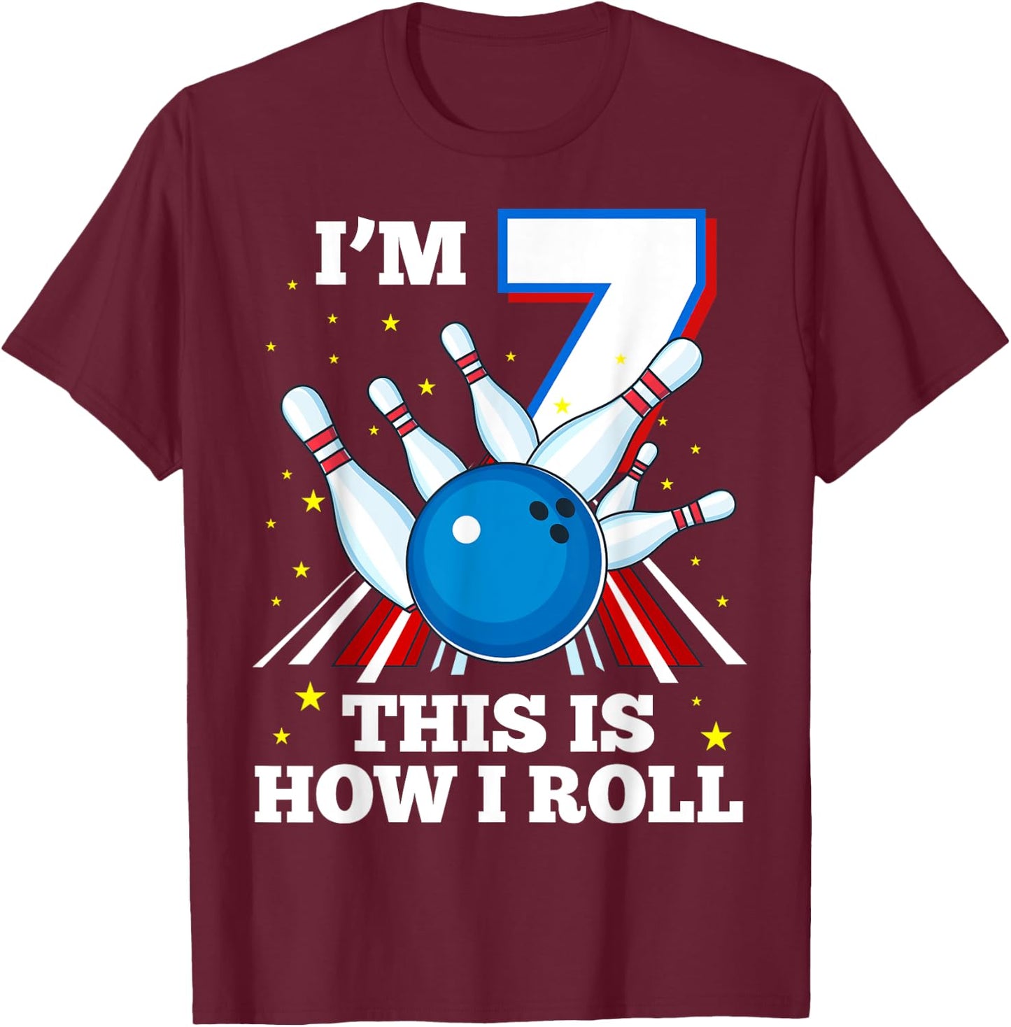 7th Birthday Bowling I'm 7 This Is How I Roll Funny B-Day T-Shirt - T-Shirt | Maroon