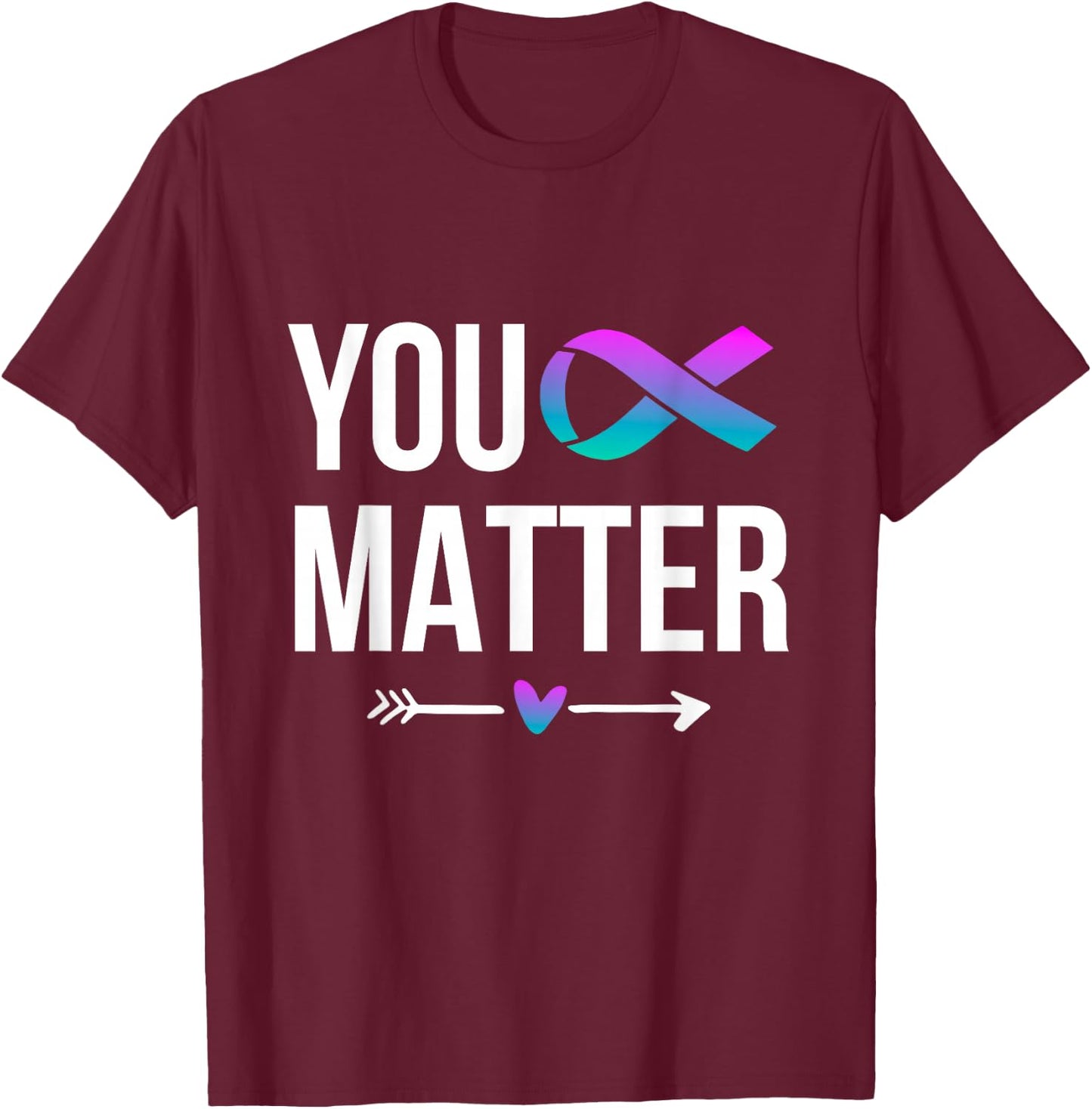 You Matter Suicide Prevention Teal Purple Awareness Ribbon T-Shirt - T-Shirt | Maroon