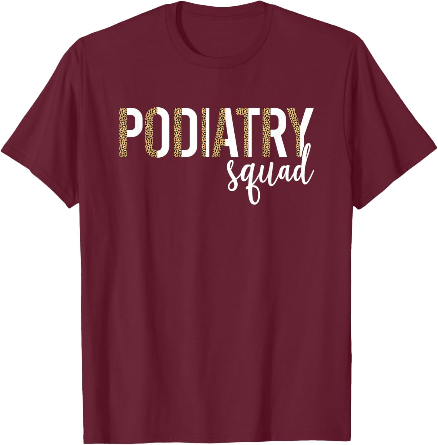 Podiatry Squad Podiatrist Crew Foot Doctor T-Shirt - T-Shirt | Maroon