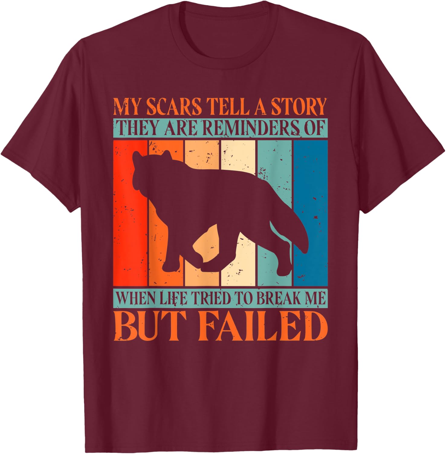 My Scars tell a Story when Life tried break me but failed T-Shirt - T-Shirt | Maroon