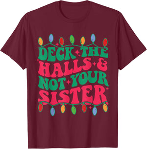 Deck The Halls And Not Your sister T-Shirt - T-Shirt | Maroon