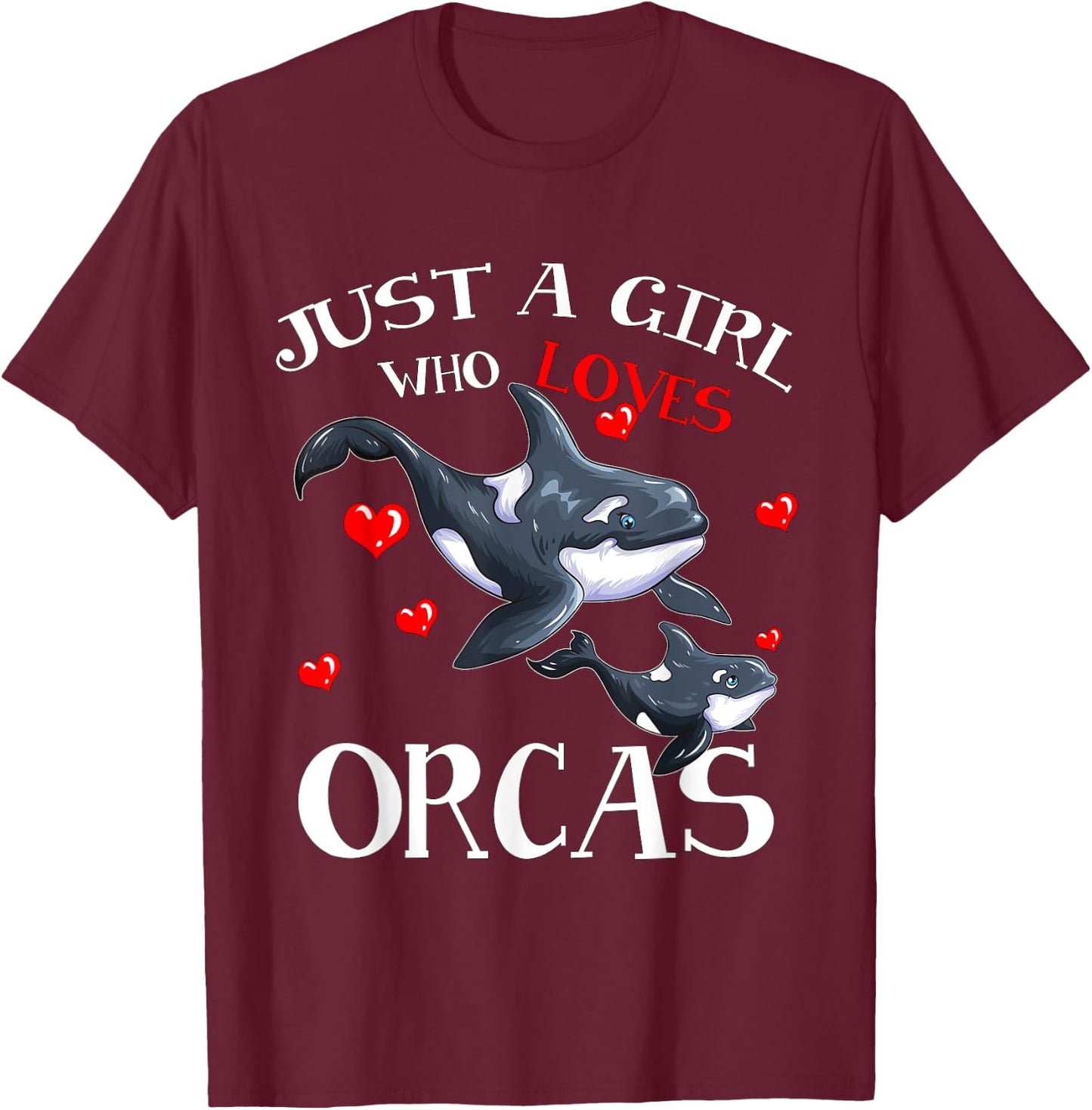 Orca Fan Sea Animal Marine Mammals Just A Girl Who Loves T-Shirt - T-Shirt | Maroon