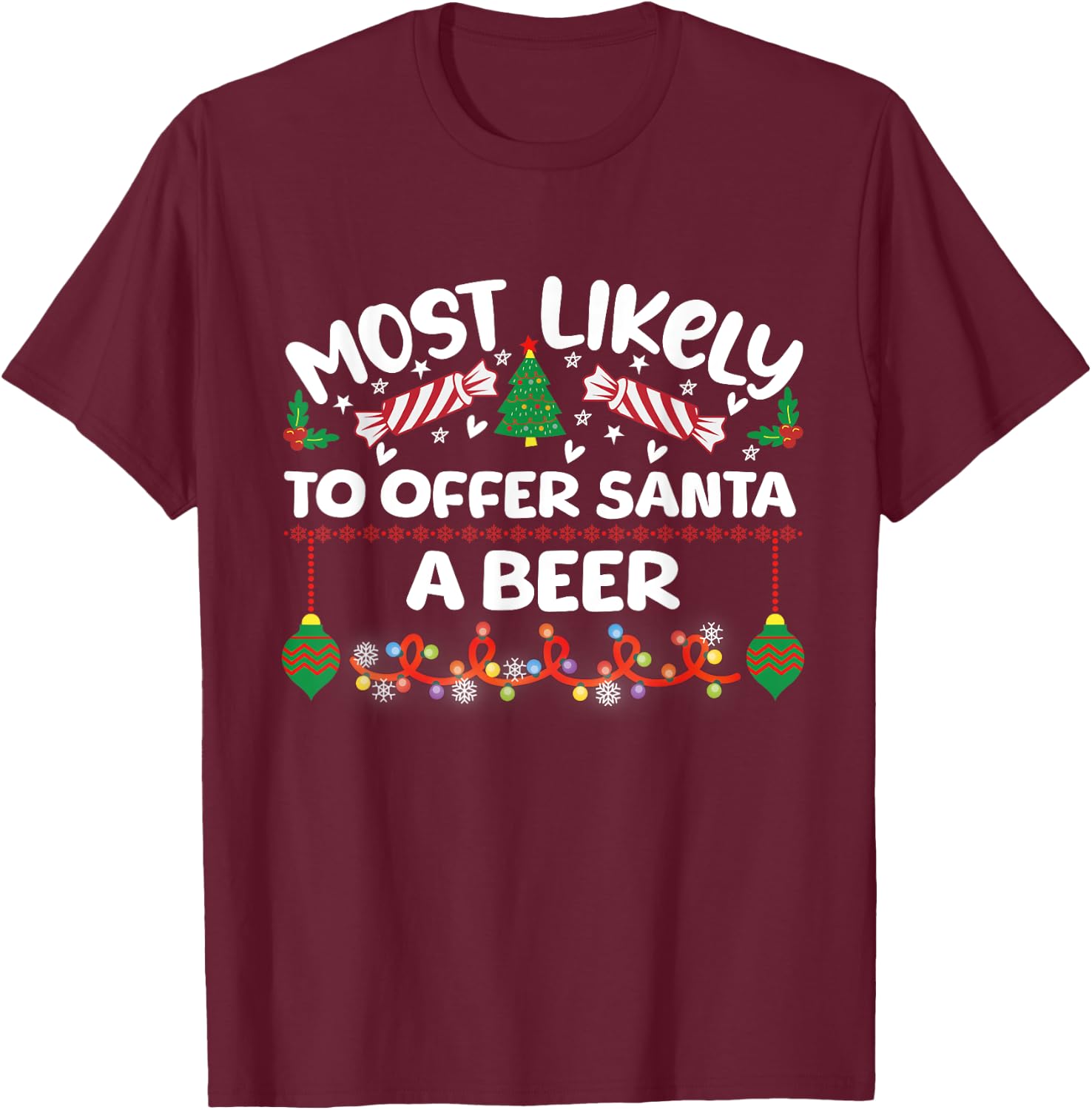 Most Likely to Offer Santa a Beer Family Matching Xmas T-Shirt - T-Shirt | Maroon