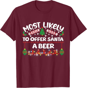 Most Likely to Offer Santa a Beer Family Matching Xmas T-Shirt - T-Shirt | Maroon