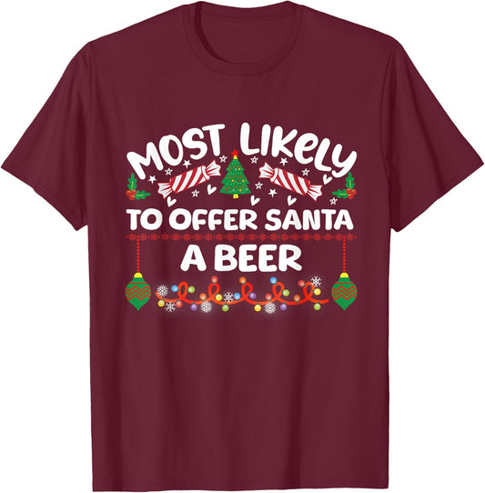 Most Likely to Offer Santa a Beer Family Matching Xmas T-Shirt - T-Shirt | Maroon