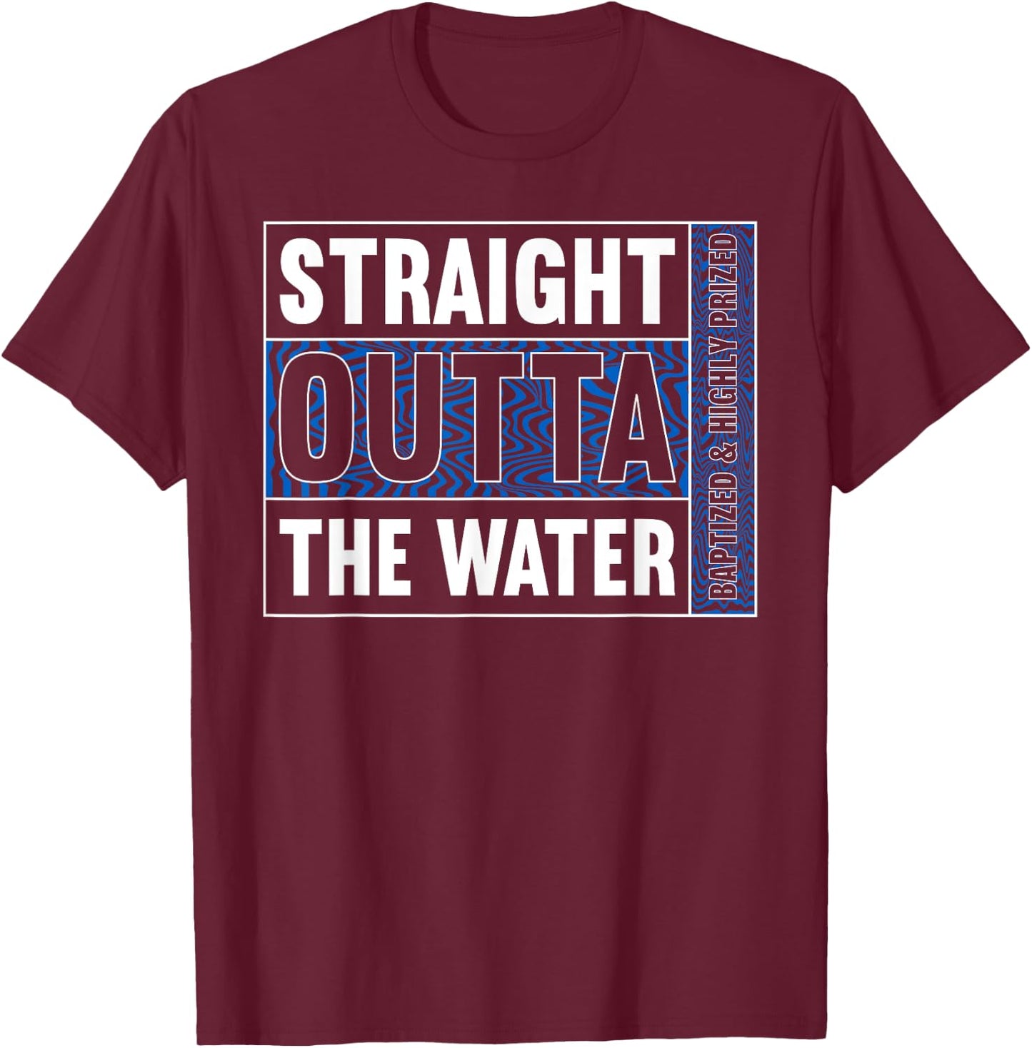 Straight Outta Water Shirt Baptism Shirt Christian Baptism T-Shirt - T-Shirt | Maroon