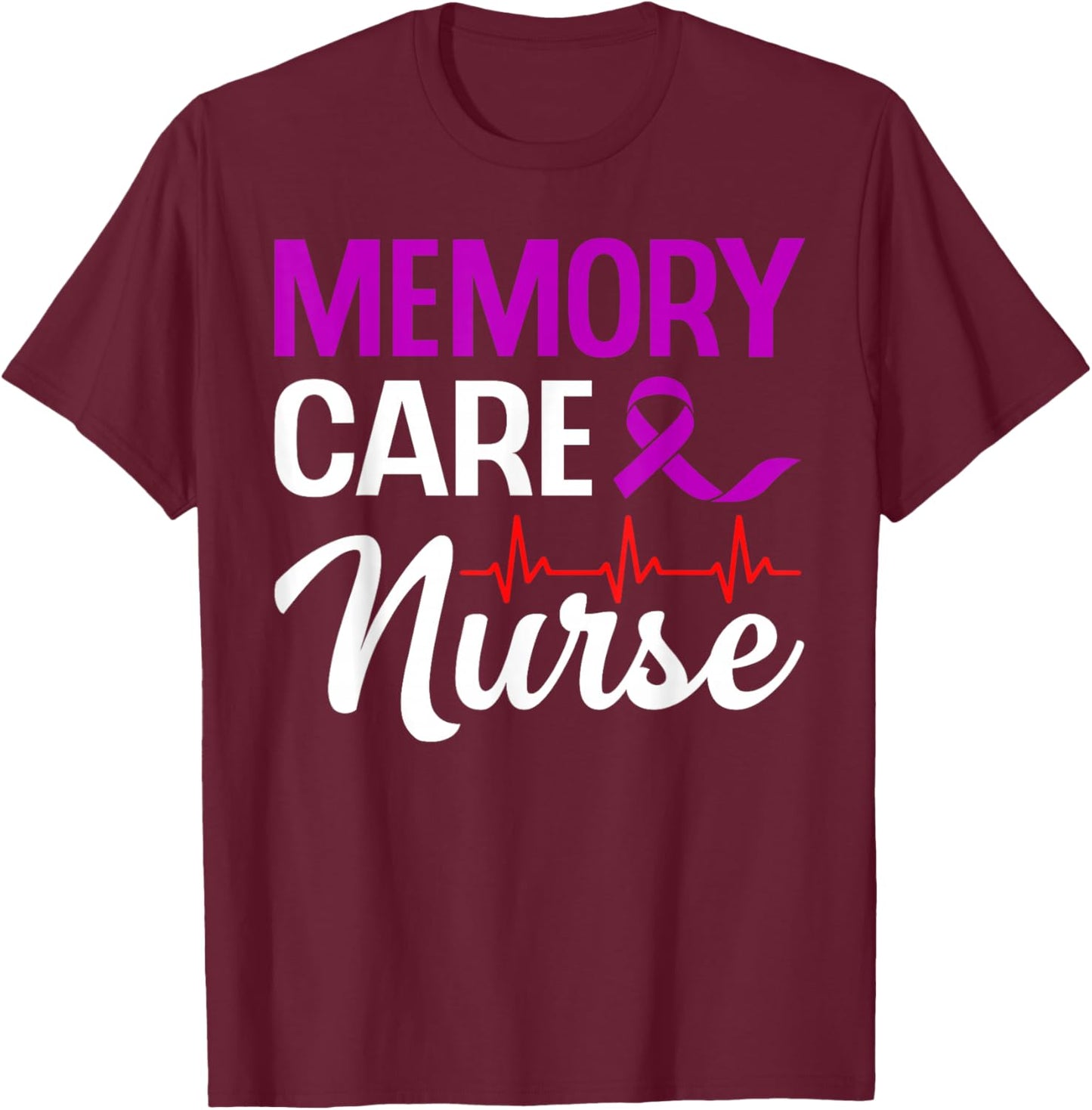 Memory Care Nurse Medical Assistant RN Student T-Shirt - T-Shirt | Maroon