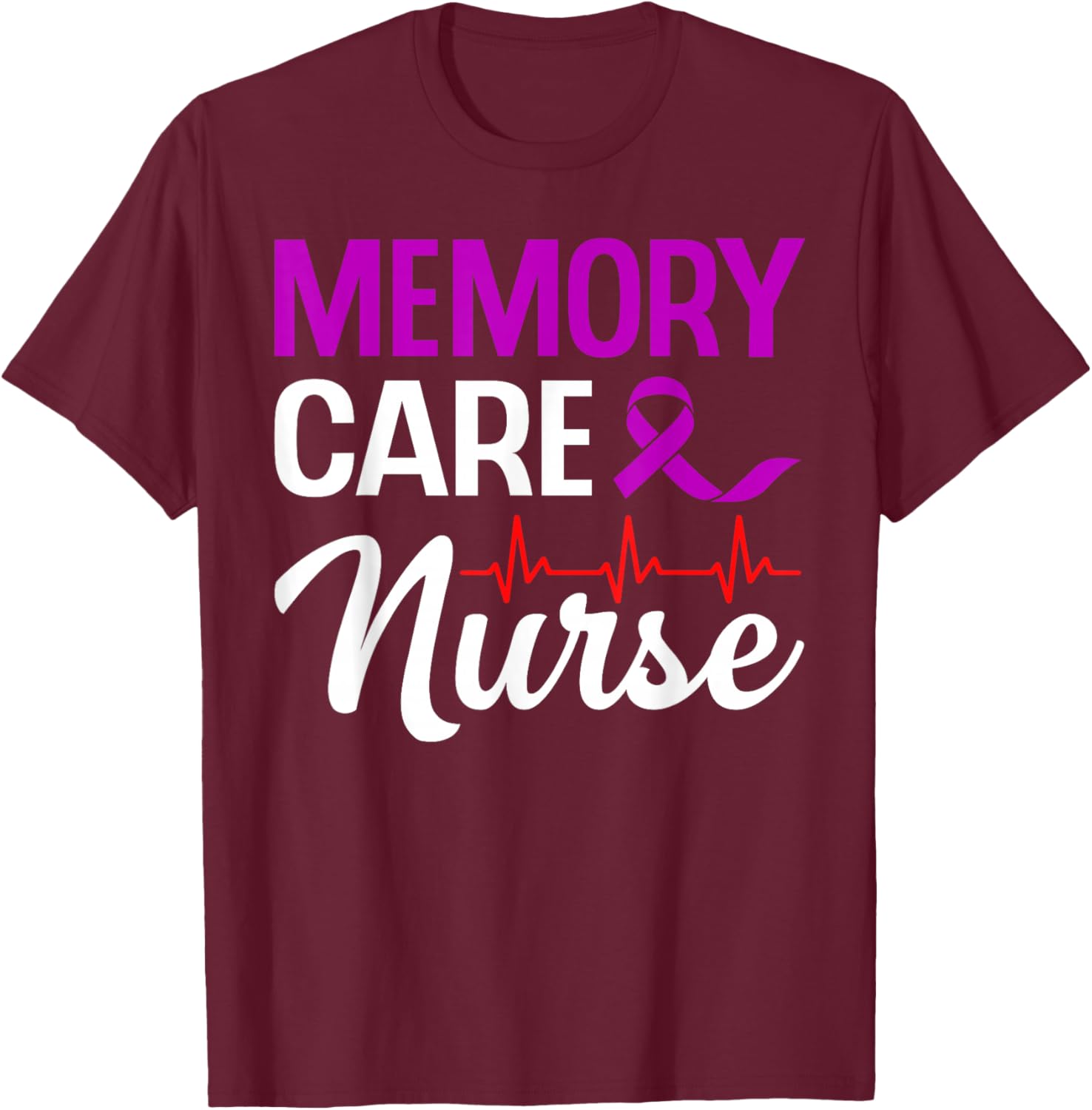 Memory Care Nurse Medical Assistant RN Student T-Shirt - T-Shirt | Maroon