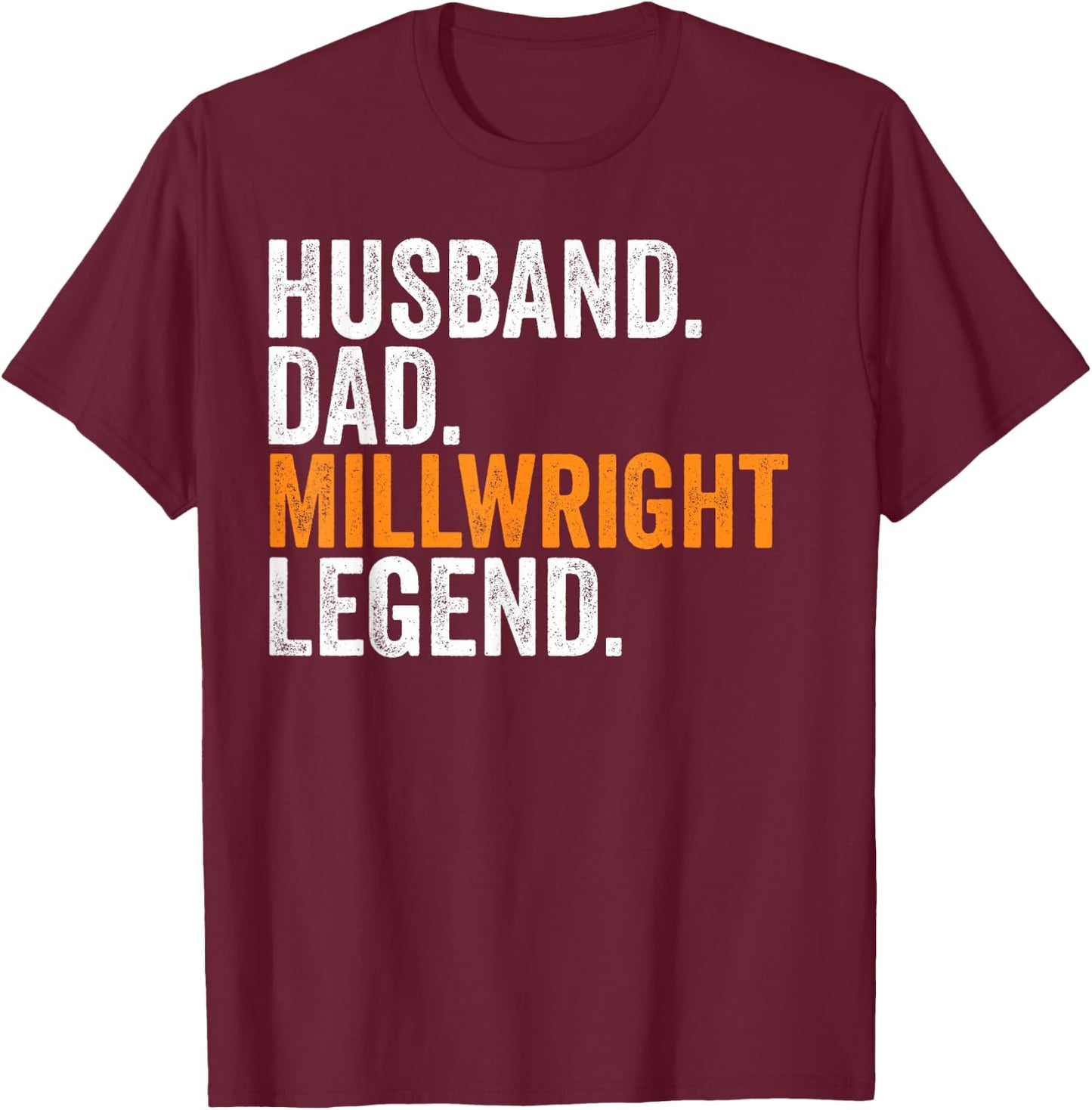 Husband Dad Millwright Legend Funny Occupation Office T-Shirt - T-Shirt | Maroon