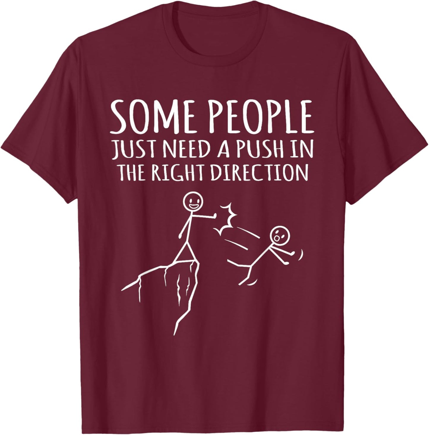 Some People Just Need A Push Funny Sarcasm Graphic T-Shirt - T-Shirt | Maroon