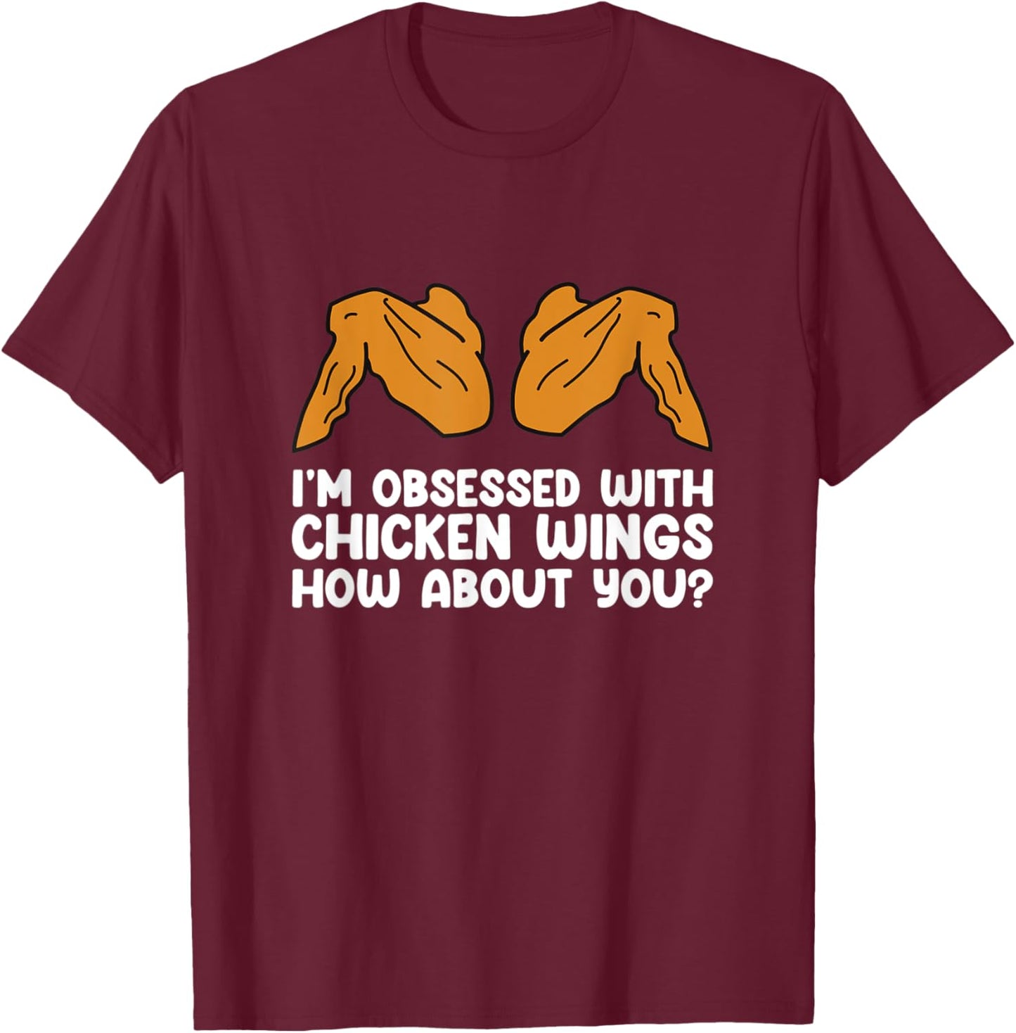 I´m Obsessed With Chicken Wings - Funny Food Chicken Wings T-Shirt - T-Shirt | Maroon