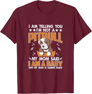 I'm Not A Pitbull Mom Said I'm A Baby Pitbull Mom Pittie Mom T-Shirt - T-Shirt | Maroon