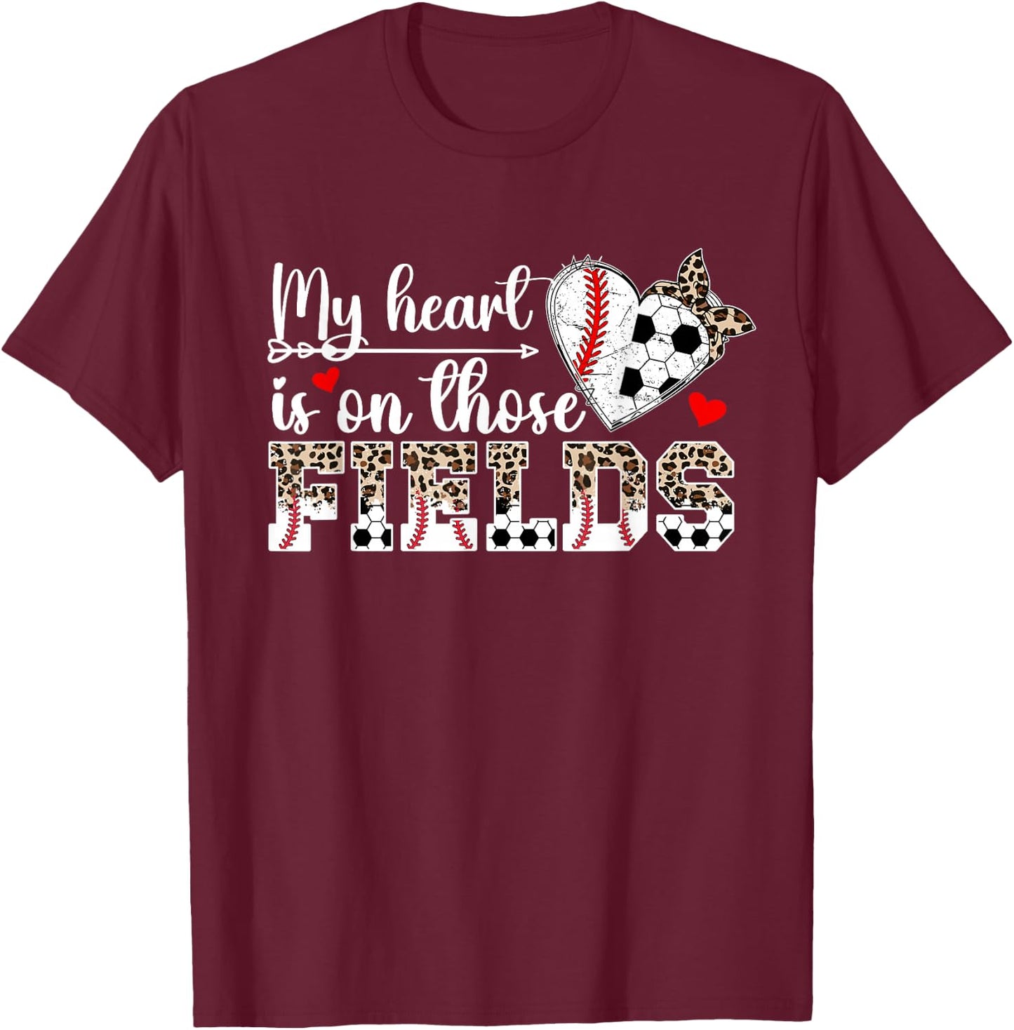 My Heart Is On Those Fields Baseball Soccer Mom T-Shirt - T-Shirt | Maroon
