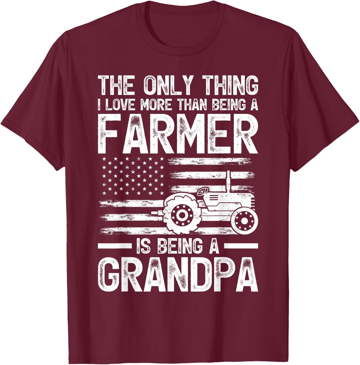 The Only Thing I Love More Than Being A Farmer Grandpa T-Shirt - T-Shirt | Maroon