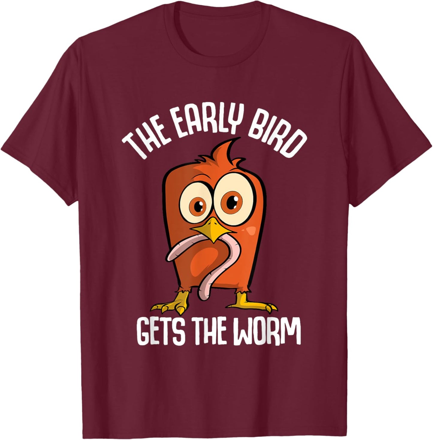 The Early Bird Gets The Worm T-Shirt - T-Shirt | Maroon