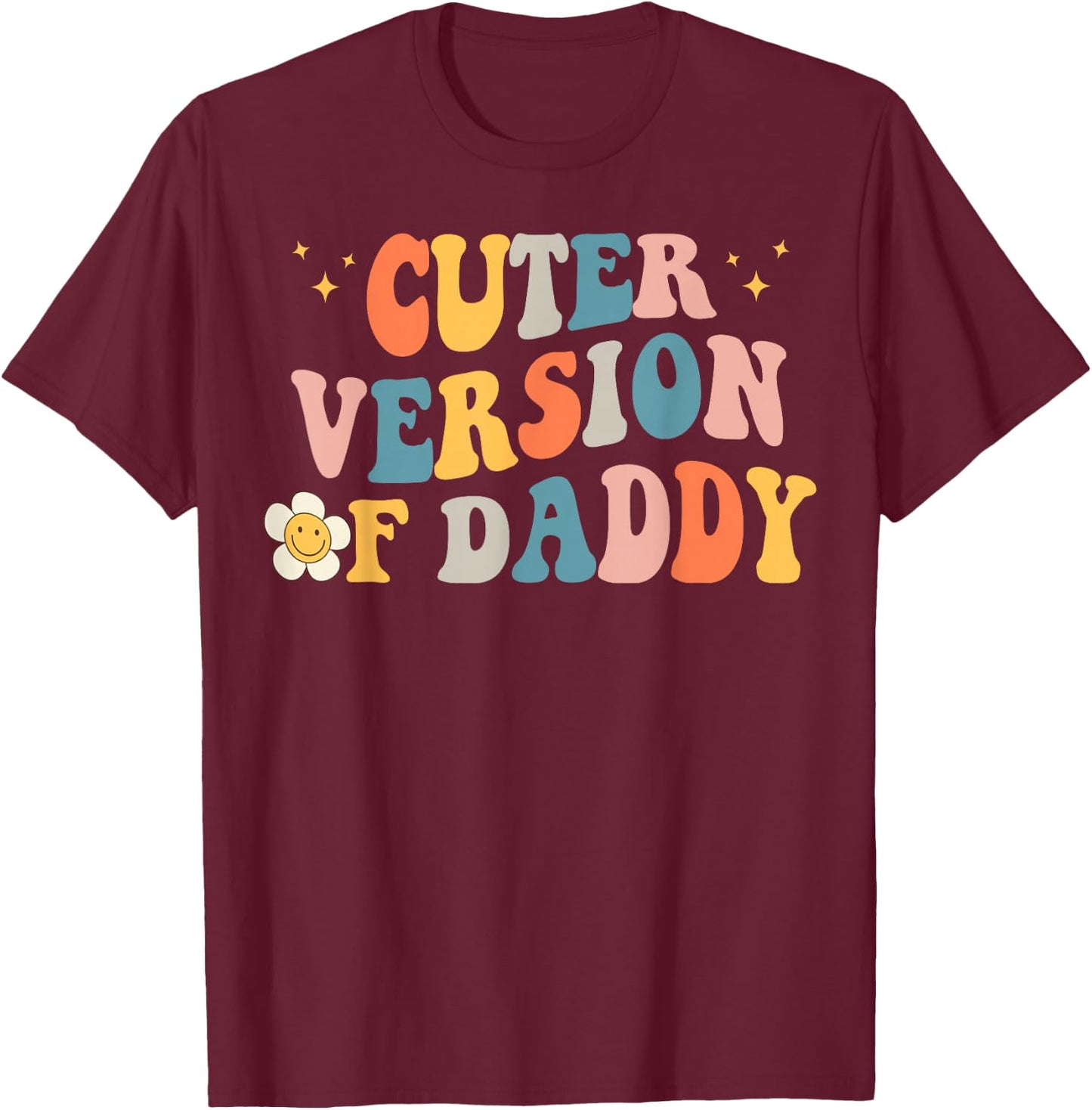 Cuter Version of Daddy T-Shirt - T-Shirt | Maroon