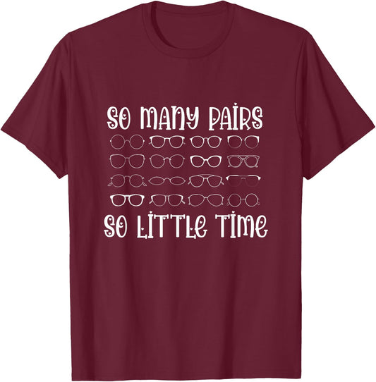 Optician So Many Pairs Eye Glasses Optometrist Eye Doctor T-Shirt - T-Shirt | Maroon