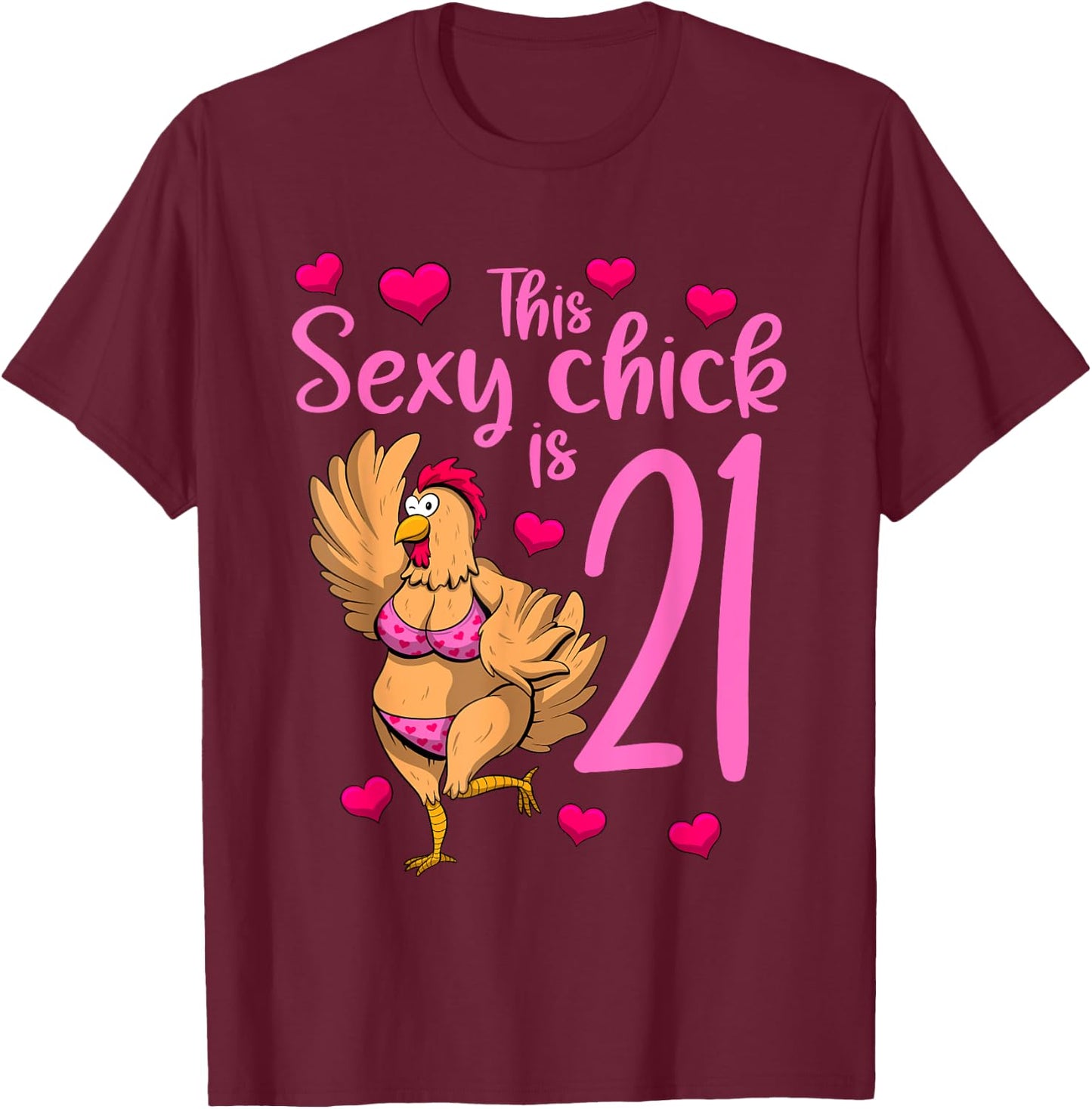 Women Birthday This Sexy Chick Is 21st Girls Birthday T-Shirt - T-Shirt | Maroon