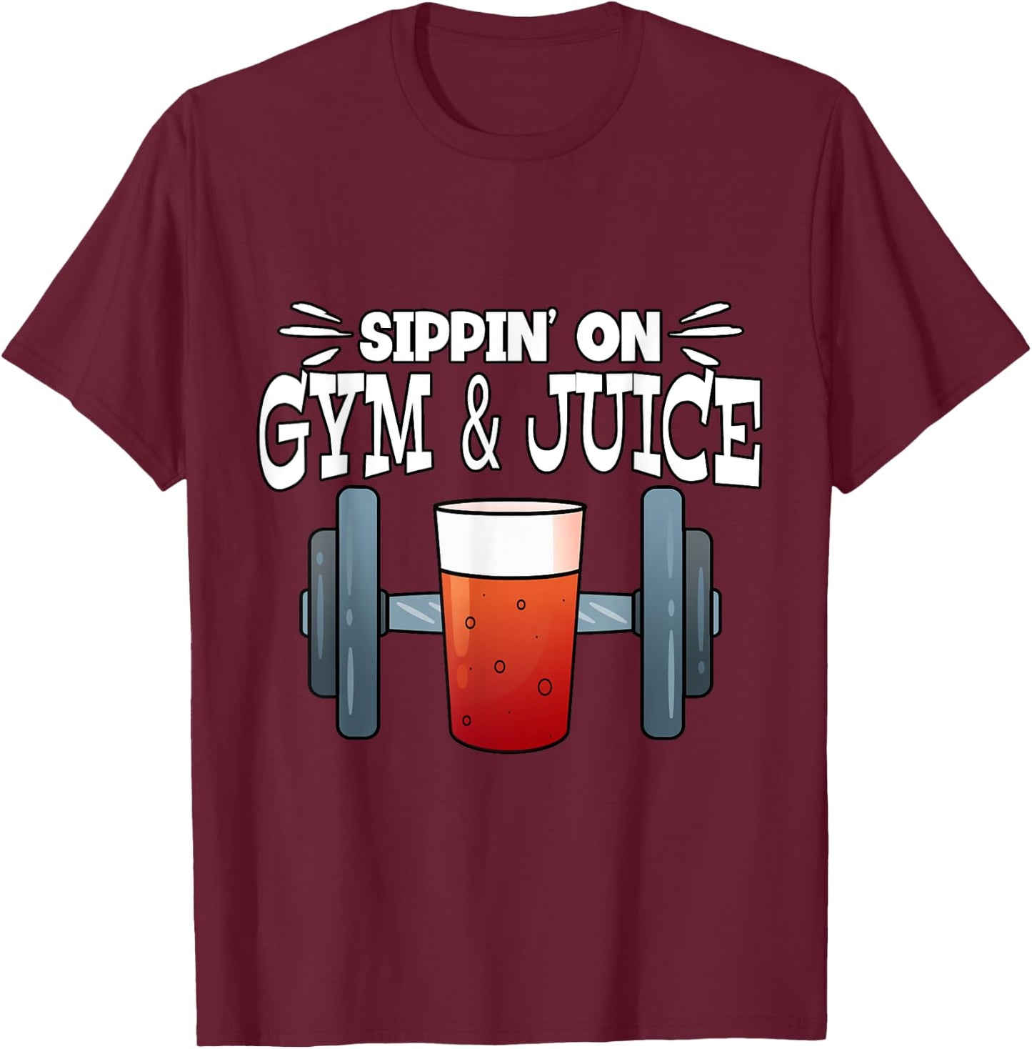 Sippin' On Gym & Juice Weightlifting Fitness Gym T-Shirt - T-Shirt | Maroon